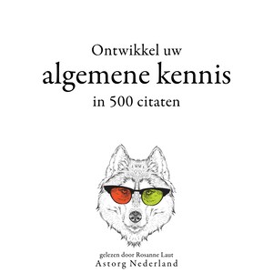 Ontwikkel uw algemene kennis in 500 citaten - luisterboek