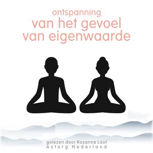Ontspanning van het gevoel van eigenwaarde - luisterboek