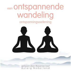 Een ontspannende wandeling: Ontspanningsoefening - luisterboek