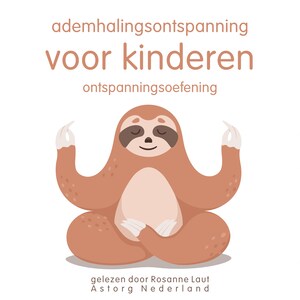 Ademhalingsontspanning voor kinderen: Ontspanningsoefening - luisterboek