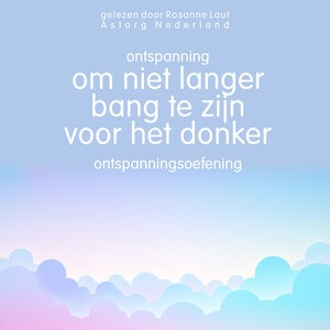 Ontspanning om niet langer bang te zijn voor het donker: Ontspanningsoefening - luisterboek
