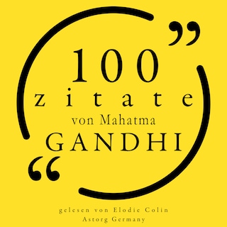 100 Zitate von Mahatma Gandhi als Hörbuch