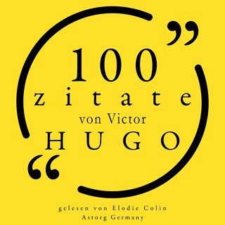 100 Zitate von Victor Hugo als Hörbuch