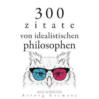 300 Zitate von idealistischen Philosophen als Hörbuch