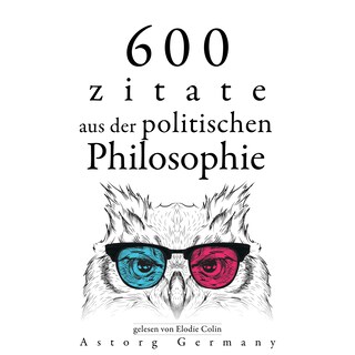 600 Zitate aus der politischen Philosophie als Hörbuch