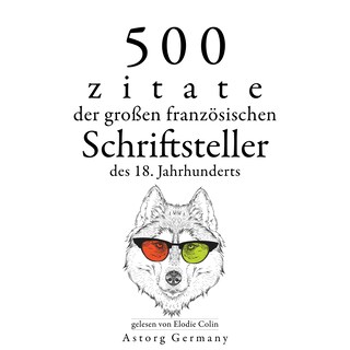 500 Zitate der großen französischen Schriftsteller des 18. Jahrhunderts als Hörbuch