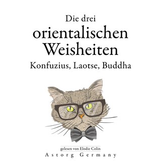 Die drei chinesischen Weisen, Konfuzius, Laotse, Buddha... als Hörbuch