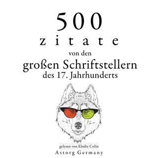 500 Zitate von den großen Schriftstellern des 17. Jahrhunderts als Hörbuch
