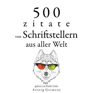 500 Zitate von Schriftstellern aus der ganzen Welt als Hörbuch