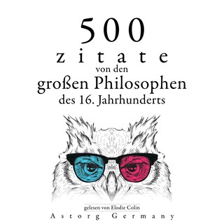 500 Zitate von den großen Philosophen des 16. Jahrhunderts als Hörbuch