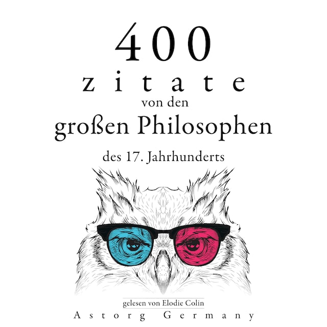 400 Zitate von den großen Philosophen des 17. Jahrhunderts