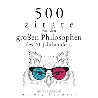 500 Zitate von den großen Philosophen des 20. Jahrhunderts als Hörbuch