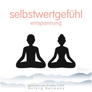 Selbstwertgefühl-Entspannung als Hörbuch