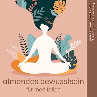Atmendes Bewusstsein für Meditation als Hörbuch