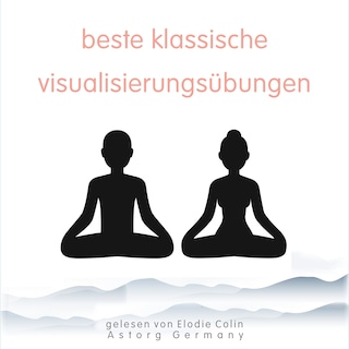 Beste klassische Visualisierungsübungen als Hörbuch