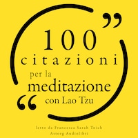 100 Citazioni per la meditazione con Lao Tzu