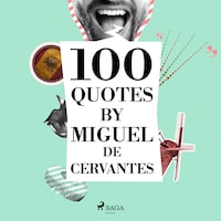 100 Quotes by Miguel de Cervantes