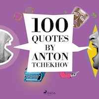 100 Quotes by Anton Tchekhov
