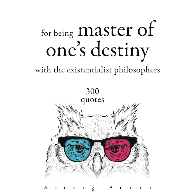 Book cover for 300 Quotations for Being Master of One's Destiny with the Existentialist Philosophers