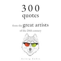 300 Quotations from the Great Artists of the 20th Century