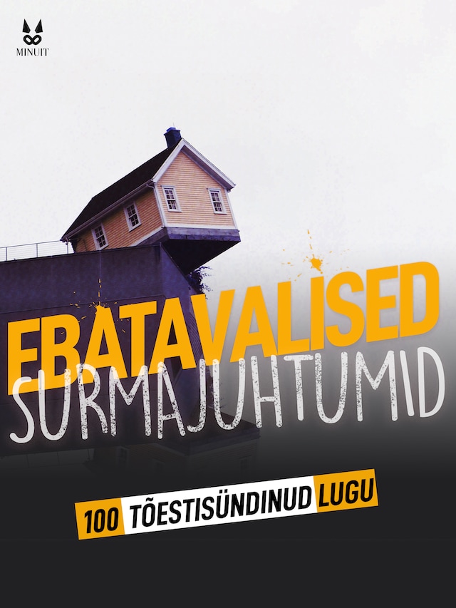 Book cover for 100 TÕESTISÜNDINUD LUGU EBATAVALISTEST SURMAJUHTUMITEST