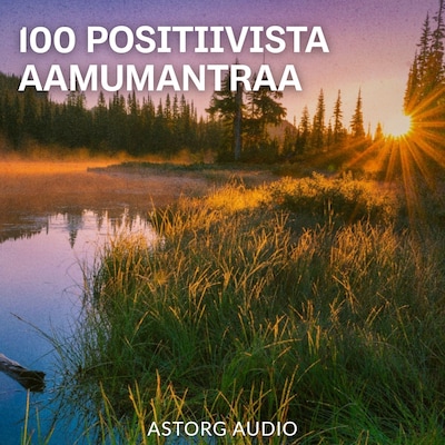 100 POSITIIVISTA AAMUMANTRAA