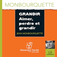 Grandir, aimer, perdre et grandir