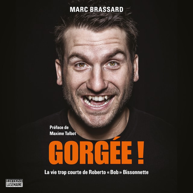 Okładka książki dla Gorgée ! La vie trop courte de Roberto « Bob » Bissonnette