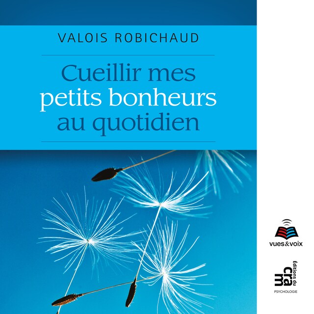 Couverture de livre pour Cueillir mes petits bonheurs au quotidien