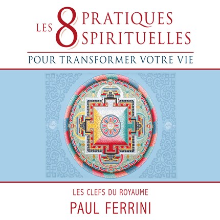 Les 8 pratiques spirituelles pour transformer votre vie bookCoverFor