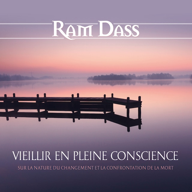 Okładka książki dla Vieillir en pleine conscience : Sur la nature du changement et la confrontation de la mort