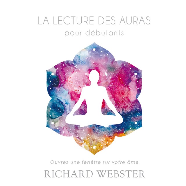 Book cover for La lecture des auras pour débutants: Ouvrez une fenêtre sur votre âme