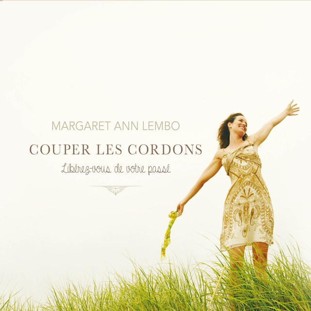 Book cover for Coupez les cordons-Libérez-vous de votre passé