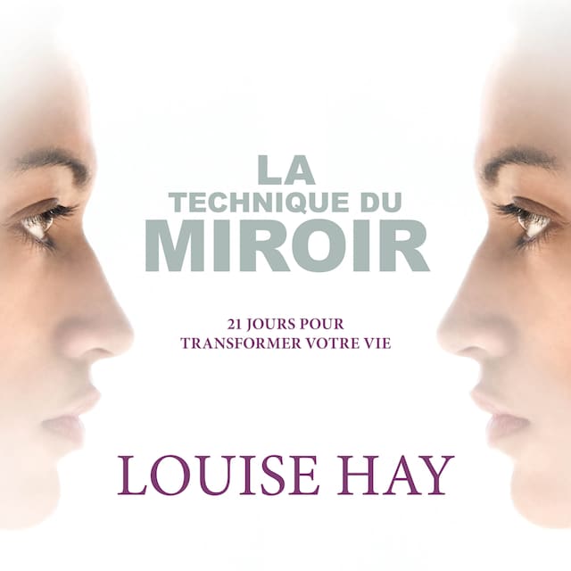 Couverture de livre pour La technique du miroir: 21 jours pour transformer votre vie