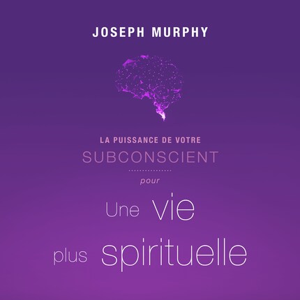 La puissance de votre subconscient pour une vie plus spirituelle bookCoverFor