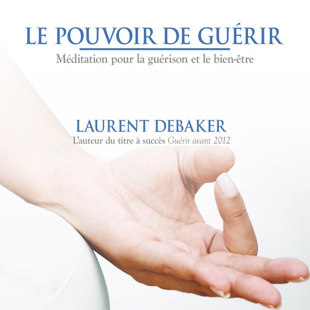 Couverture de livre pour Le pouvoir de guérir : Méditation pour la guérison et le bien-être