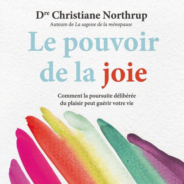 Book cover for Le pouvoir de la joie : Comment la poursuite délibérée du plaisir peut guérir votre vie