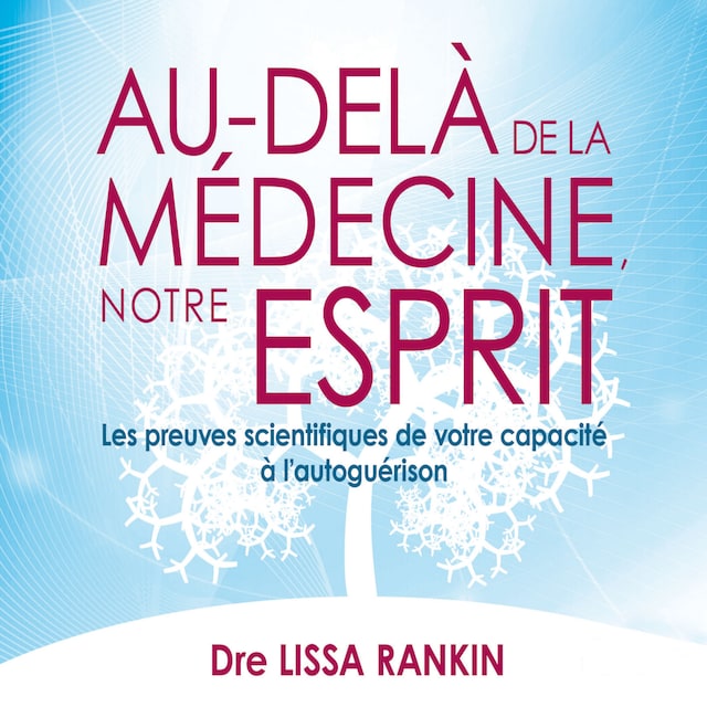 Book cover for Au-delà de la médecine votre esprit : Les preuves scientifiques de votre capacité à l'autoguérison