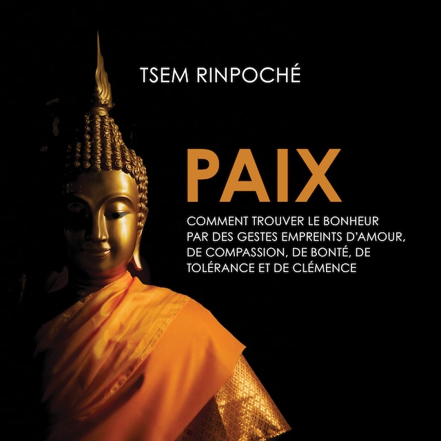 Book cover for Paix : Comment trouver le bonheur par des gestes empreints d'amour de compassion, de bonté de tolérance et de clémence