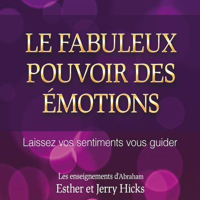Book cover for Le fabuleux pouvoir des émotions : Laissez vos sentiments vous guider