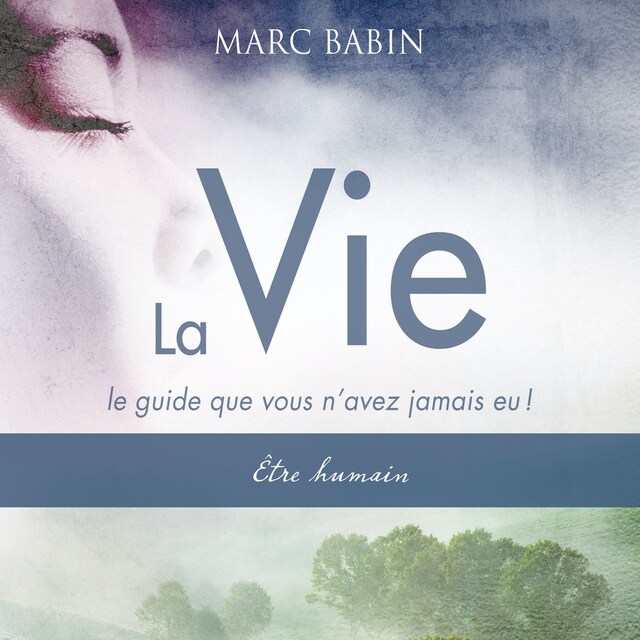 Bokomslag for La vie, tome un - Être humain : Le guide que vous n'avez jamais eu !