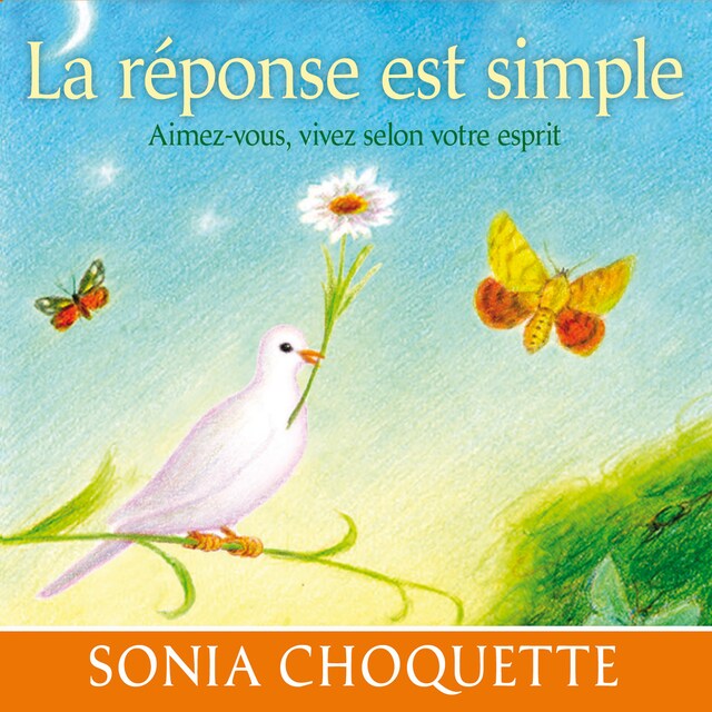 Book cover for La réponse est simple : Aimez-vous, vivez selon votre esprit