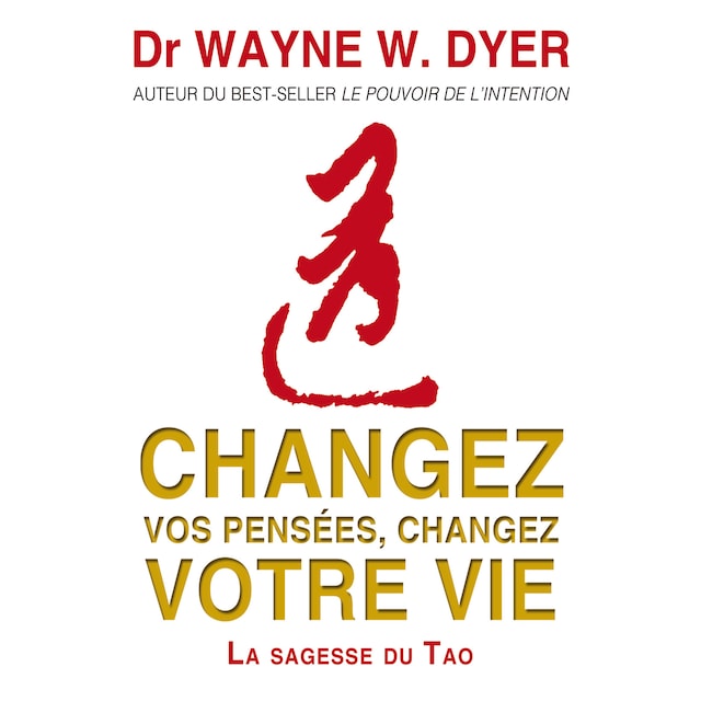 Book cover for Changez vos pensées, changez votre vie : La sagesse du Tao