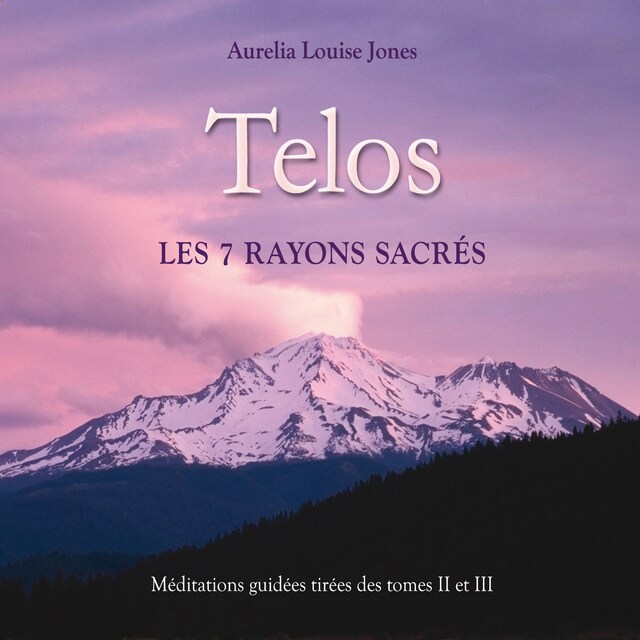 Couverture de livre pour Telos, les 7 rayons sacrés : Méditations guidées tirées des tomes 2 et 3