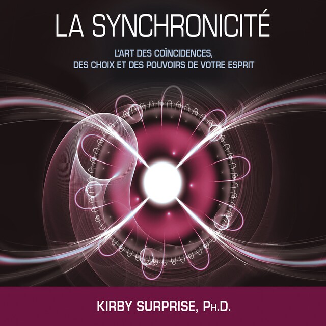 Couverture de livre pour La synchronicité : L'art des coïncidences, des choix et des pouvoirs de votre esprit