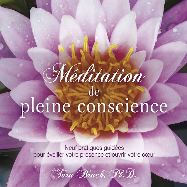 Okładka książki dla Méditation de pleine conscience : Neuf pratiques guidées pour éveiller votre présence et ouvrir votre coeur