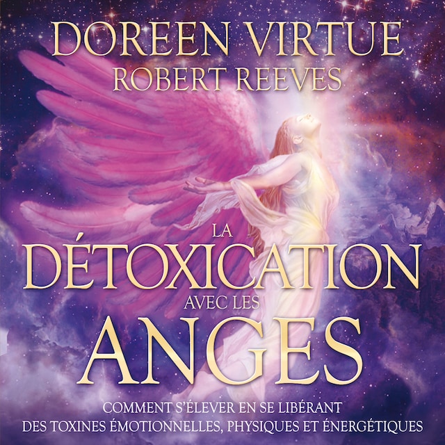 Buchcover für La détoxication avec les anges : Comment s’élever en se libérant des toxines émotionnelles, physiques et énergétiques