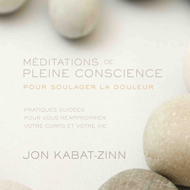 Copertina del libro per Méditations de pleine conscience pour soulager la douleur (N. Éd.)