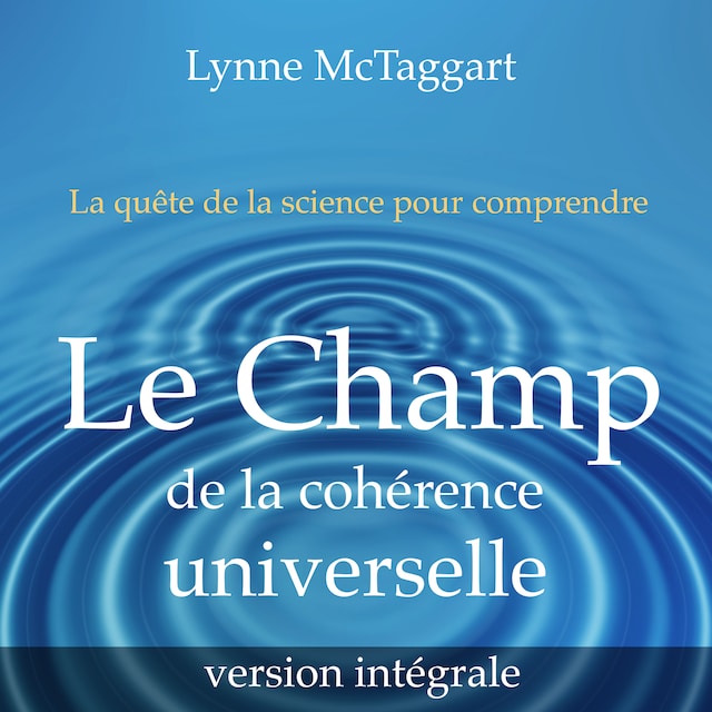 Book cover for Le champ de la cohérence universelle [version intégrale]
