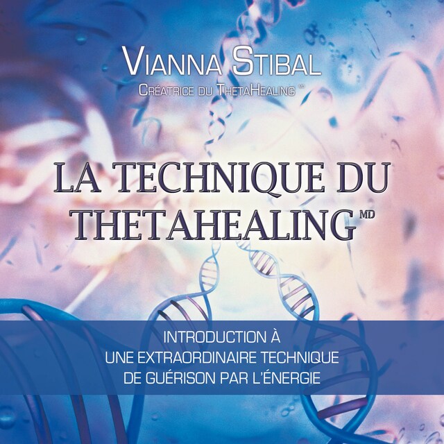 Buchcover für La technique du Thetahealing : Introduction à une extraordinaire technique de guérison par l'énergie